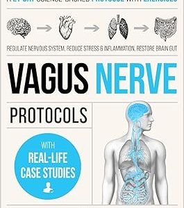 Vagus Nerve Protocols: A 21-Day Program with Daily Exercises to Regulate Your Nervous System, Calm Stress and Inflammation, Restore the Brain-Gut Connection, and Improve Sleep